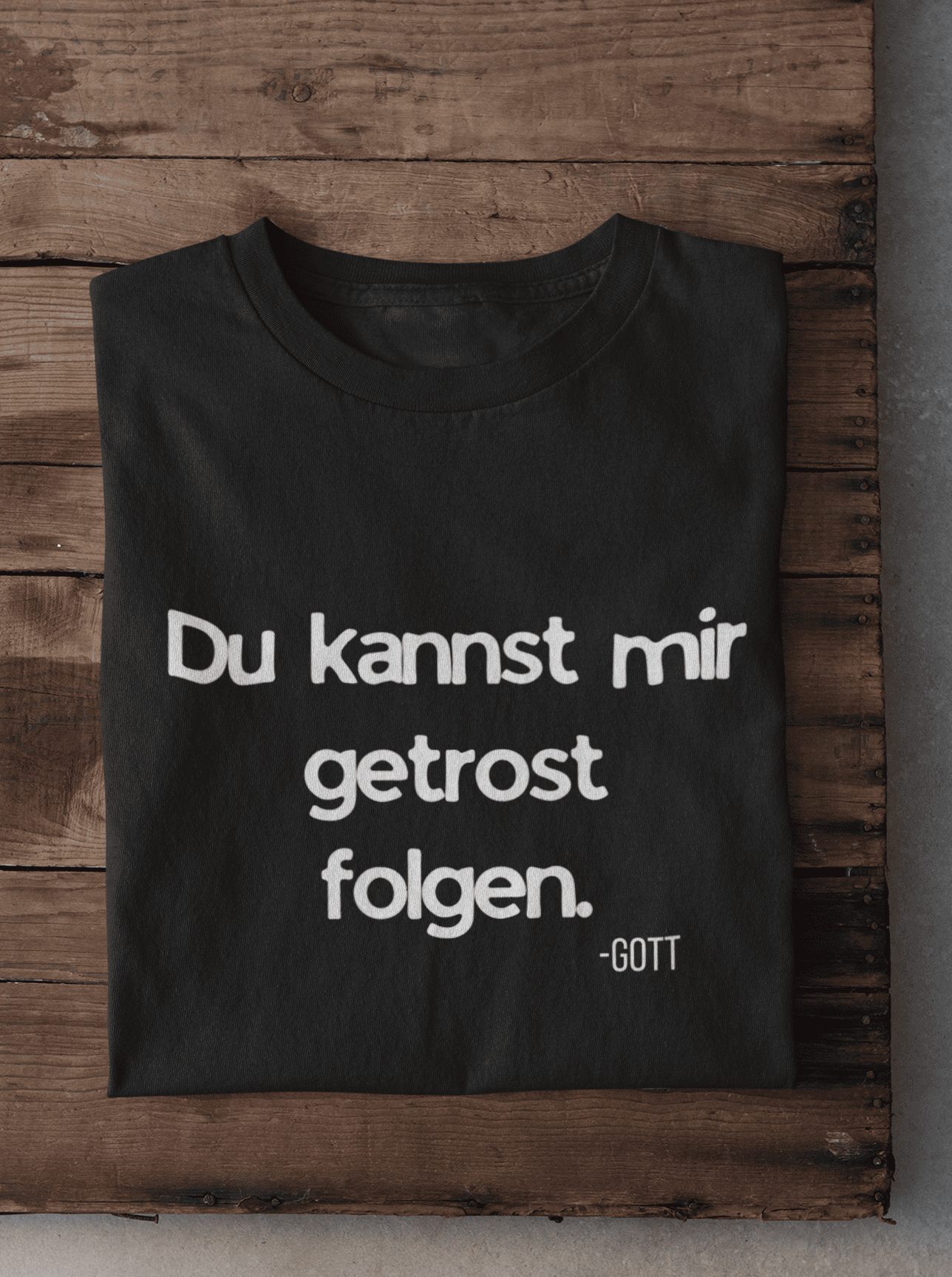 Du kannst mir getrost folgen. Herren Tshirt