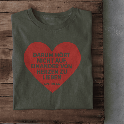 Darum hört nicht auf, einander von Herzen zu lieben Damen Tshirt