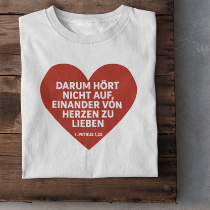 Darum hört nicht auf, einander von Herzen zu lieben Damen Tshirt
