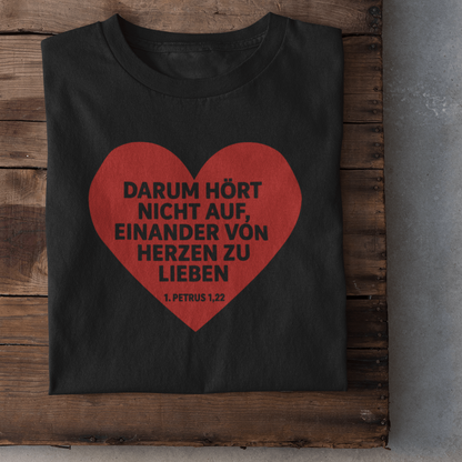 Darum hört nicht auf, einander von Herzen zu lieben Damen Tshirt