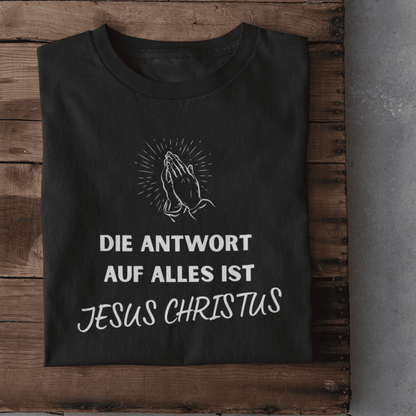 Die Antwort auf alles ist Jesus- Herren Tshirt