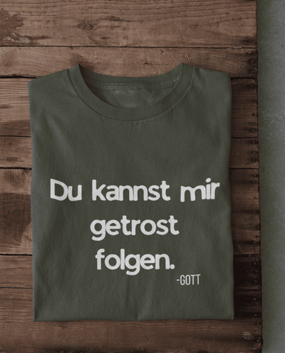 Du kannst mir getrost folgen. Damen Tshirt