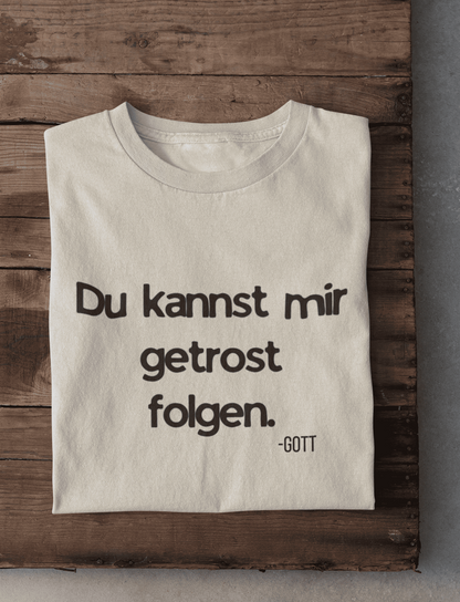 Du kannst mir getrost folgen. Damen Tshirt