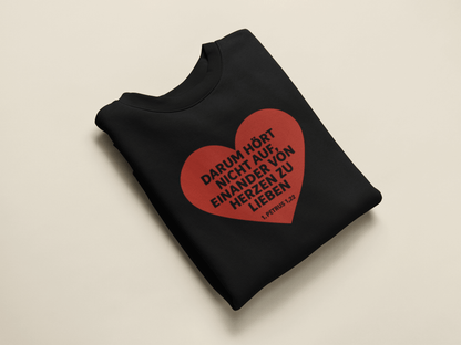 Darum hört nicht auf, einander von Herzen zu lieben Herren Sweatshirt